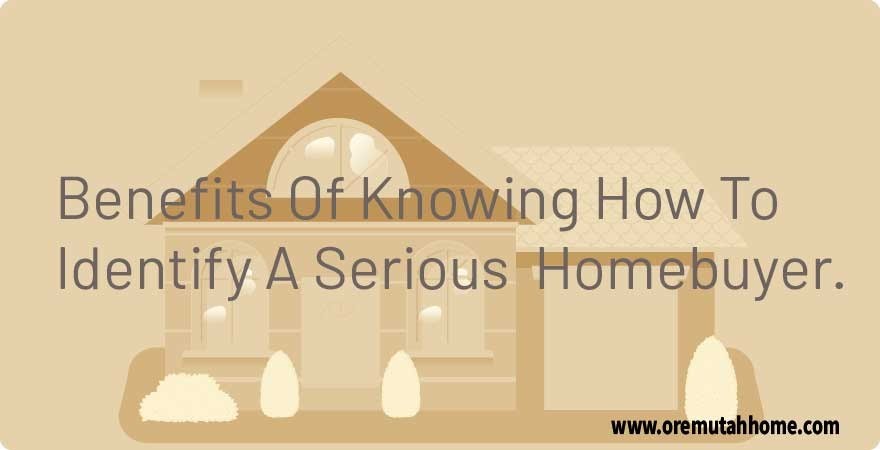 Benefits of knowing how to identify a serious homebuyer