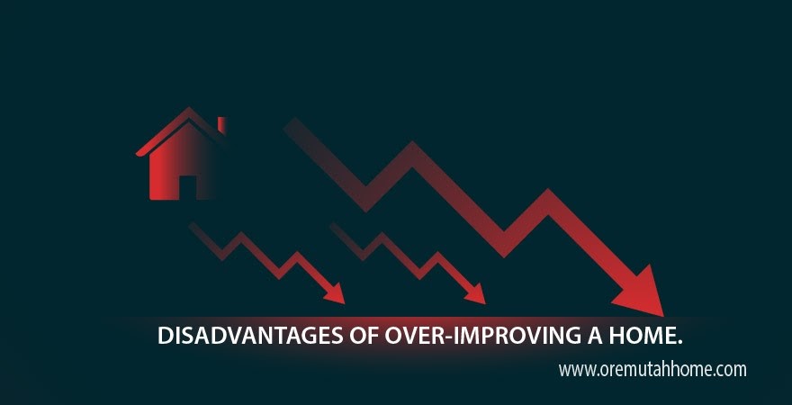 Disadvantages of over-improving a home - the graphics